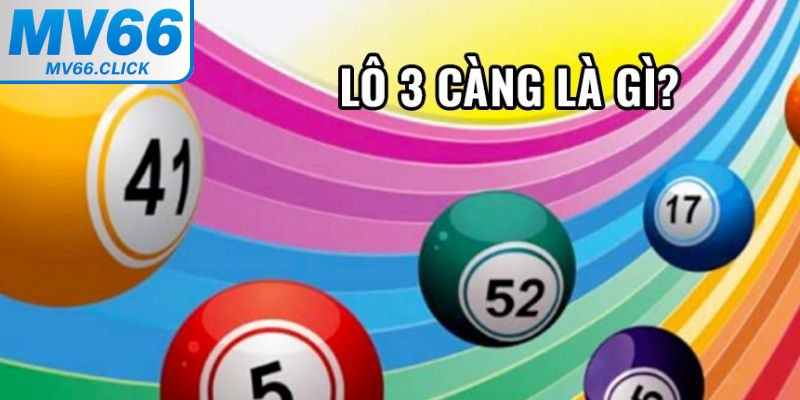 Lô 3 càng được hiểu dưới dạng số ABC tức là mỗi số lô sẽ có 3 chữ số
