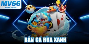 Bắn Cá Rùa Xanh