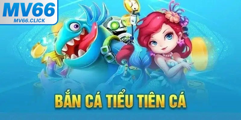 Bắn cá tiểu tiên cá là một tựa game đổi thưởng hấp dẫn