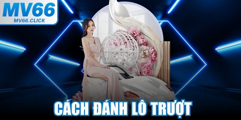 Cách Đánh Lô Trượt