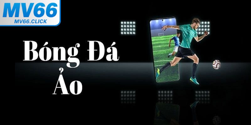 Bóng đá ảo là hình thức mô phỏng môn thể thao vua