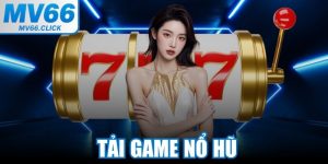 Tải Game Nổ Hũ