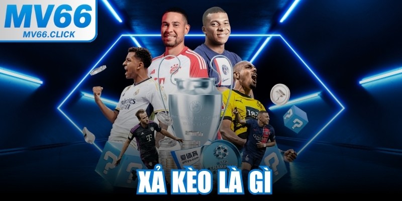 Xả Kèo Là Gì